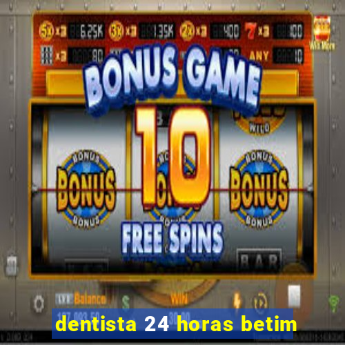 dentista 24 horas betim